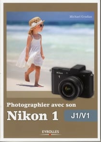 Photographier avec son Nikon 1 - J1-V1