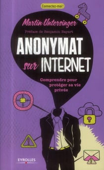 Anonymat sur l'internet - comprendre pour protéger sa vie privée