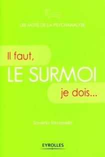 Le surmoi - il faut, je dois...