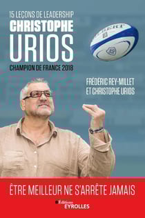 15 leçons de leadership par Christophe Urios - champion de France 2018