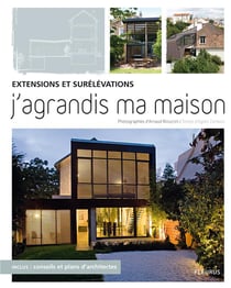 Extensions et surélévations - j'agrandis ma maison