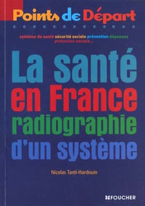 La sante en france - radiographie d'un systeme