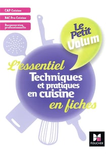Le petit volum Tome 5 : techniques et pratiques en cuisine - l'essentiel en fiches