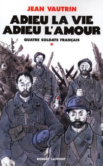Quatre soldats français Tome 1 - adieu la vie, adieu l'amour