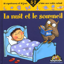La nuit et le sommeil - 10 experiences et 10 jeux a faire avec votre enfant 5-7 ans