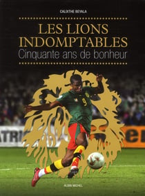 Les lions indomptables - cinquante ans de bonheur