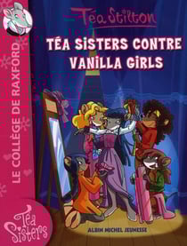 Les Téa sisters - le collège de Raxford Tome 1 : Téa sisters contre Vanilla girls