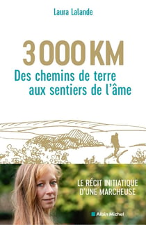 3 000 km, des chemins de terre aux sentiers de l'âme