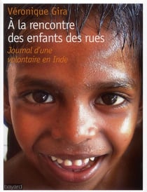 À la rencontre des enfants des rues - un an dans un orphelinat en inde