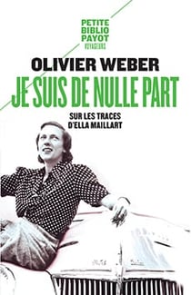 Je suis de nulle part - sur les traces d'Ella Maillart