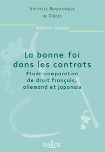 La bonne foi dans les contrats : étude comparative de droit français, allemand et japonais