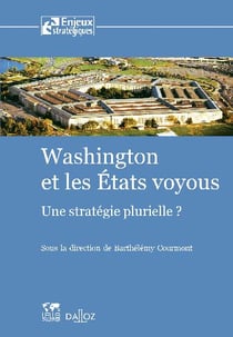 Washington et les états voyous - une stratégie plurielle ?