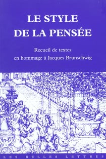 Le Style de la pensée : Recueil de textes en hommage à Jacques Brunschwig