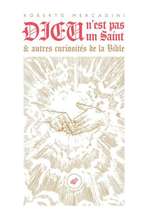 Dieu n'est pas un saint : et autres curiosités de la Bible