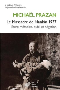 Le Massacre de Nankin 1937 : Entre mémoire, oubli et négation