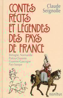 Contes, récits et légendes des pays de France Tome 1 : Bretagne, Normandie, Poitou-Charente, Guyenne-Gascogne, Pays Basque