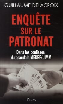 Enquete sur le patronat dans les coulisses du scandale medef-uimm