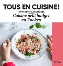 Tous en cuisine ! : cuisine petit budget au cookéo