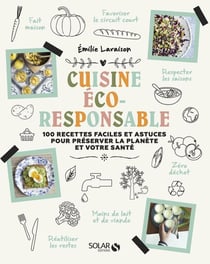 Ma cuisine éco-responsable : 100 recettes faciles et astuces pour préserver la planète et votre santé