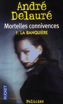 Mortelles connivences Tome 1 - la banquière