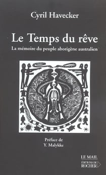 Le temps du reve - la memoire du peuple aborigene australien