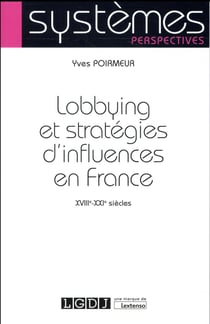 Lobbying et stratégies d'influence, XVIIIe-XXIe siècles