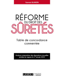 Réforme du droit des sûretés : table de concordance commentée - analyse comparative des dispositions nouvelles entrées en vigueur le 1er janvier 2022