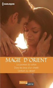 Magie d'Orient - la promise du sultan - dans les bras d'un cheikh - l'enfant du désert