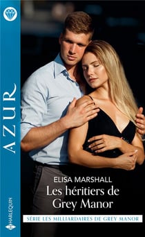 Les milliardaires de Grey manor Tome 3 : les héritiers de Grey manor