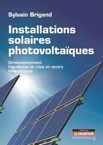 Installations solaires photovoltaïques - dimensionnement, installation et mise en oeuvre, maintenance