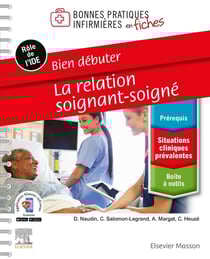 Bonnes pratiques infirmières en fiches : bien débuter : la relation soignant-soigné