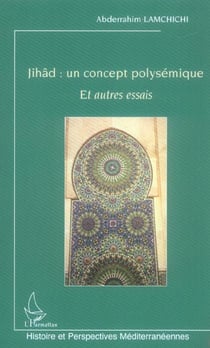 Jihad : un concept polysemique - et autres essais
