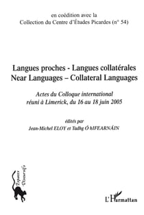 Langues proches - langues collatérales - near languages - collateral languages - actes du colloque international réuni à limerick, du 16 au 18 juin 2005