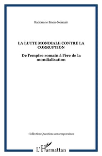 La lutte mondiale contre la corruption - de l'empire romain à lère de la mondialisation