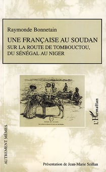 Une française au Soudan sur la route de Tombouctou, du Sénegal au Niger