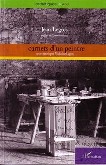 Carnets d'un peintre - textes réunis par Micheline Legros