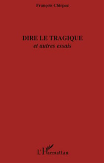 Dire le tragique - et autres essais