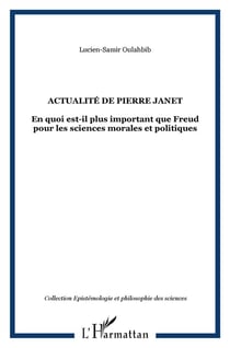 Actualité de Pierre Janet - en quoi est-il plus important que Freud pour les sciences morales et politiques