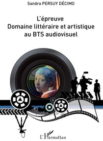 L'épreuve - domaine littéraire et artistique au bts audiovisuel