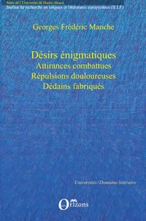 Désirs énigmatiques - attirances combattues, répulsions douloureuses, dédains fabriqués