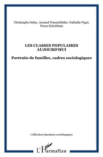Classes populaires aujourd'hui - portraits de famille - cadres sociologiques