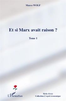 Et si Marx avait raison ? Tome 1