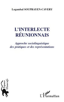 L'interlecte réunionnais - approche sociolinguistique des pratiques et des représentations