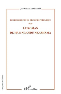 Les ressources du discours polémique dans le roman de Pius Ngandu Nkashama