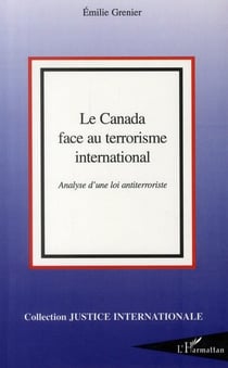 Le canada face au terrorisme international - analyse d'une loi antiterroriste