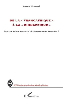 De la francafrique à la chinafrique - quelle place pour le développement africain ?
