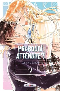 Pourquoi attendre ? Tome 9