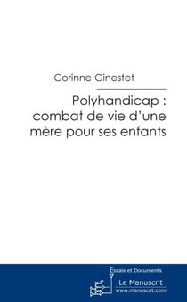 POLYHANDICAP : COMBAT DE VIE D UNE MERE POUR SES ENFANTS
