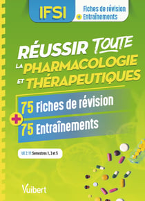 Réussir toute la pharmacologie et thérapeutiques - IFSI - 75 fiches de révision - 75 entraînements