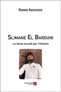 Slimane El Barouni - le héros occulté par l'Histoire